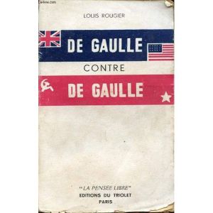 Louis Rougier De Gaulle contre De Gaulle 1948