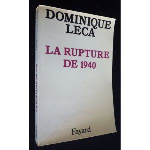 Dominique Leca La Rupture de 1940 De Gaulle pétain