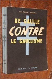Vice-Amiral Musellier, De Gaulle contre le Gaullisme Reynaud